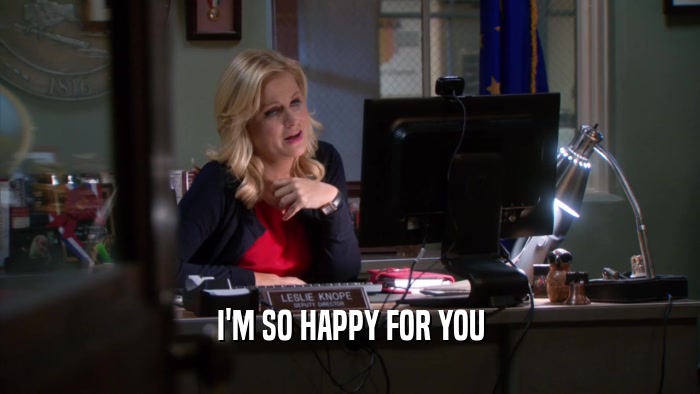 I'M SO HAPPY FOR YOU  