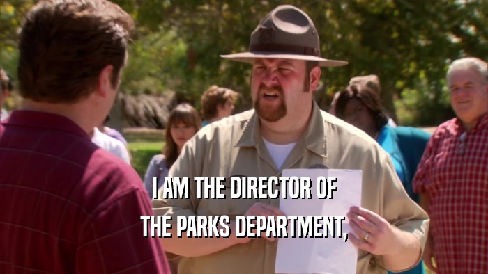 I AM THE DIRECTOR OF THE PARKS DEPARTMENT, 