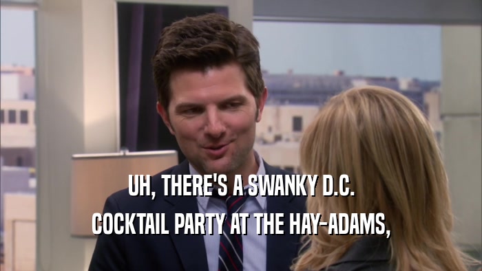 UH, THERE'S A SWANKY D.C. COCKTAIL PARTY AT THE HAY-ADAMS, 