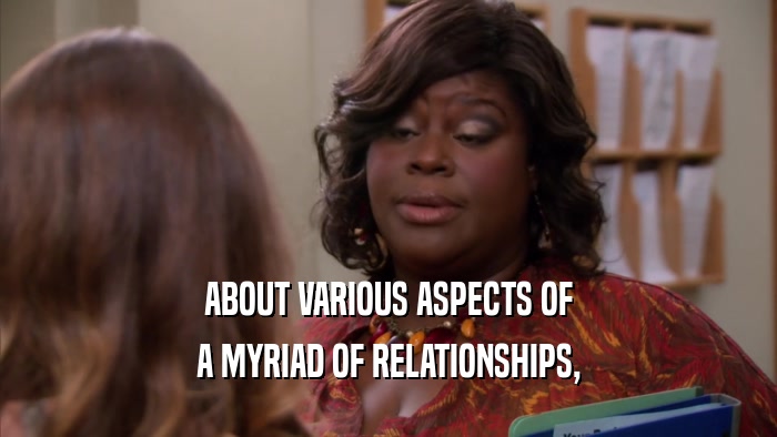 ABOUT VARIOUS ASPECTS OF A MYRIAD OF RELATIONSHIPS, 