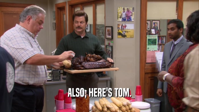 ALSO, HERE'S TOM.  