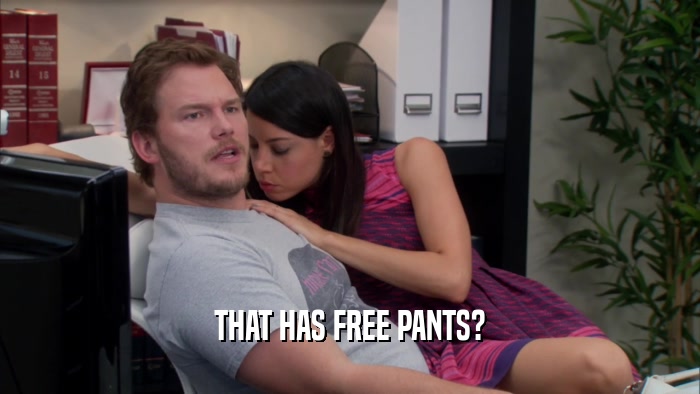 THAT HAS FREE PANTS?  