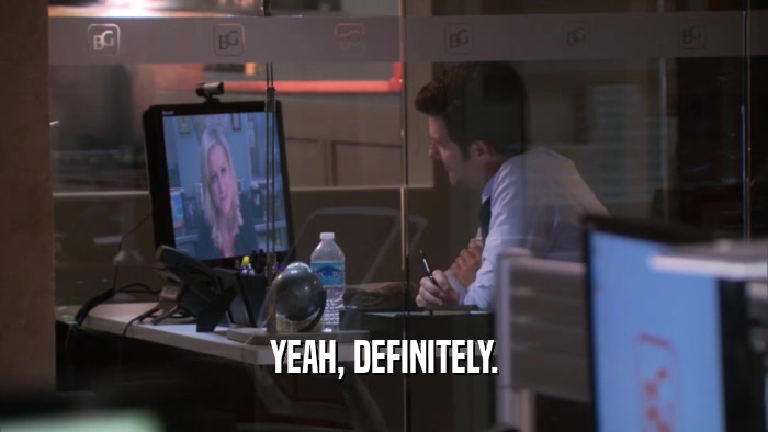 YEAH, DEFINITELY.  
