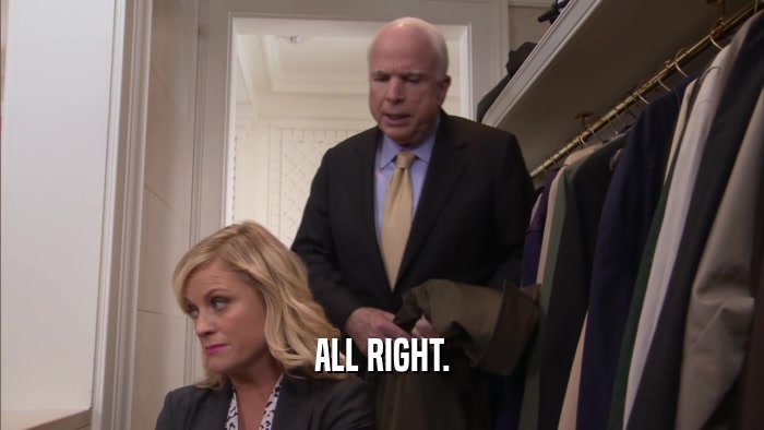 ALL RIGHT.  