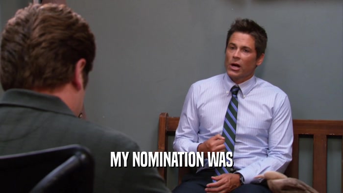 MY NOMINATION WAS  