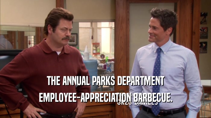 THE ANNUAL PARKS DEPARTMENT EMPLOYEE-APPRECIATION BARBECUE. 