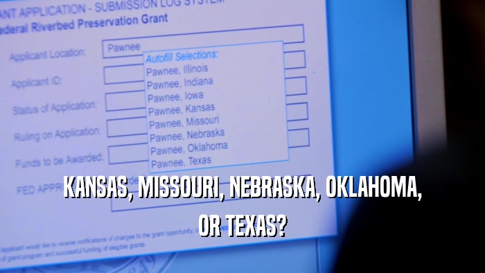 KANSAS, MISSOURI, NEBRASKA, OKLAHOMA, OR TEXAS? 