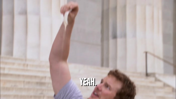 YEAH.  