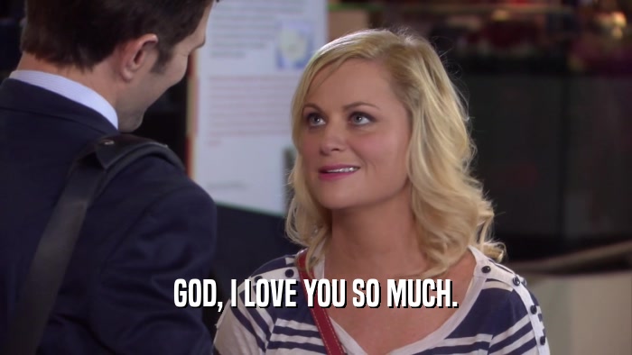 GOD, I LOVE YOU SO MUCH.  