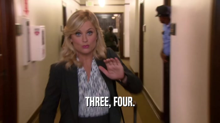 THREE, FOUR.  