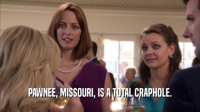 PAWNEE, MISSOURI, IS A TOTAL CRAPHOLE.  