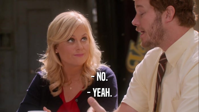 - NO. - YEAH. 