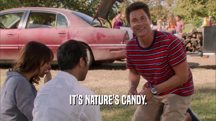 IT'S NATURE'S CANDY.  