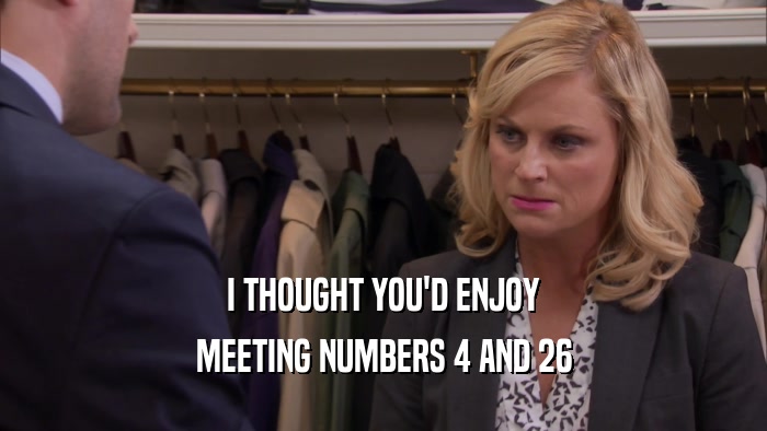 I THOUGHT YOU'D ENJOY MEETING NUMBERS 4 AND 26 