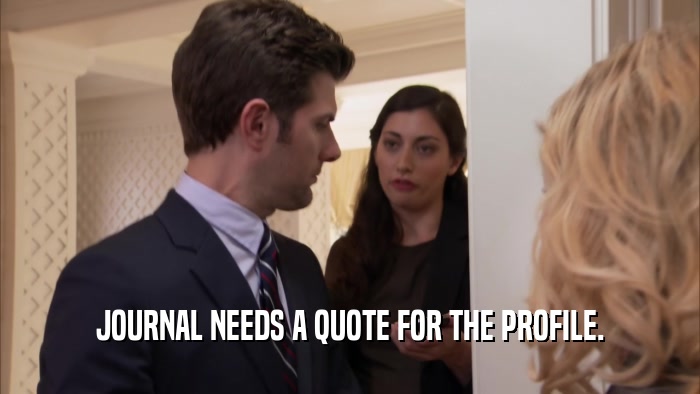 JOURNAL NEEDS A QUOTE FOR THE PROFILE.  