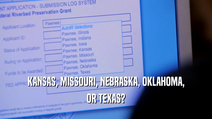 KANSAS, MISSOURI, NEBRASKA, OKLAHOMA, OR TEXAS? 