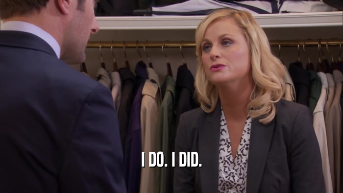 I DO. I DID.  