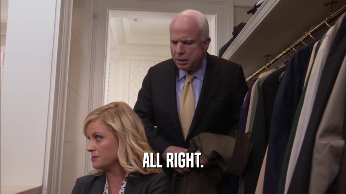 ALL RIGHT.  