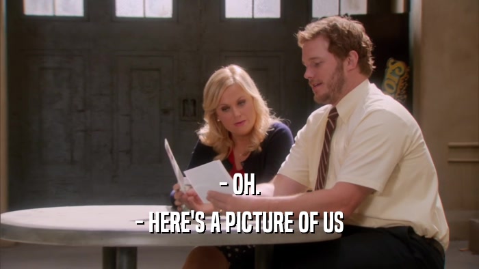 - OH. - HERE'S A PICTURE OF US 
