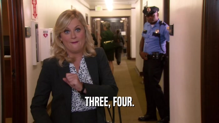 THREE, FOUR.  