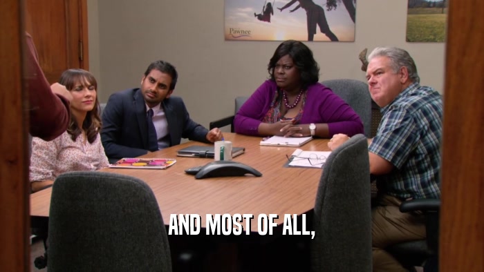 AND MOST OF ALL,  