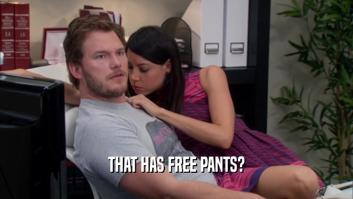 THAT HAS FREE PANTS?  