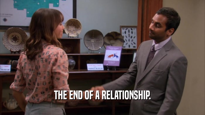 THE END OF A RELATIONSHIP.  