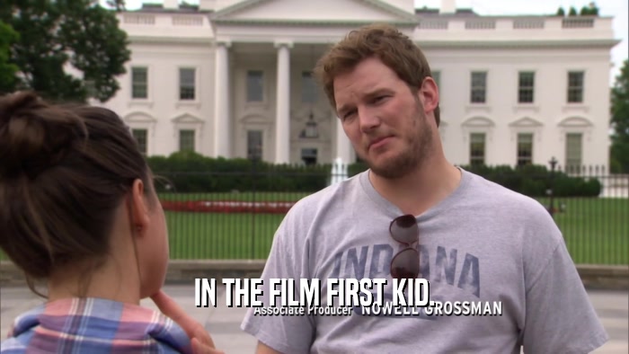 IN THE FILM FIRST KID.  