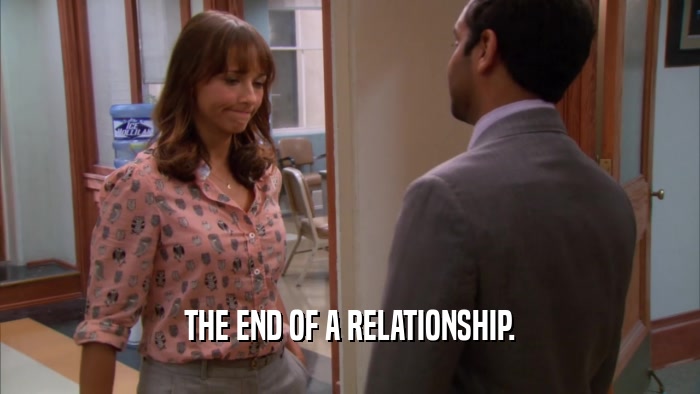 THE END OF A RELATIONSHIP.  