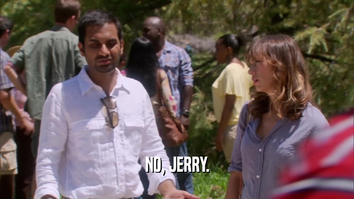 NO, JERRY.  