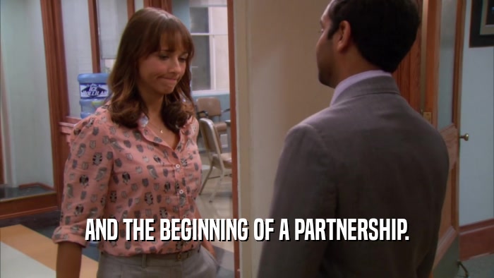 AND THE BEGINNING OF A PARTNERSHIP.  