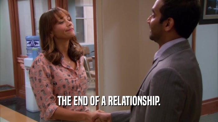 THE END OF A RELATIONSHIP.  