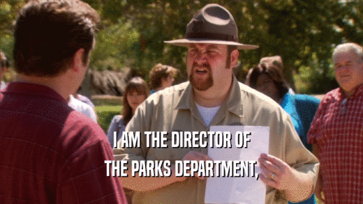 I AM THE DIRECTOR OF THE PARKS DEPARTMENT, 