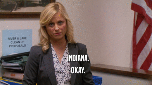 - INDIANA. - OKAY. 