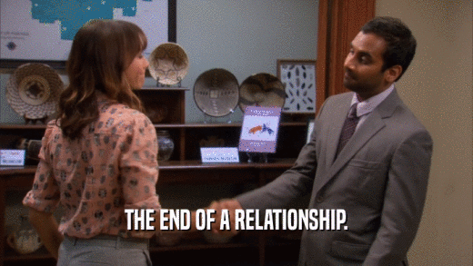THE END OF A RELATIONSHIP.  