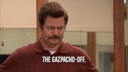 THE GAZPACHO-OFF,  