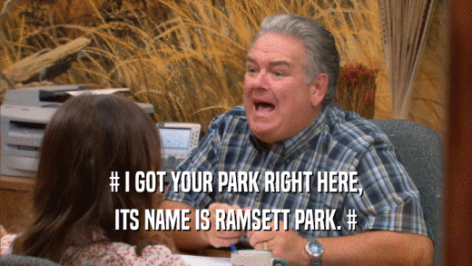 # I GOT YOUR PARK RIGHT HERE, ITS NAME IS RAMSETT PARK. # 