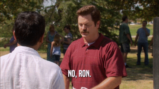 NO, RON.  
