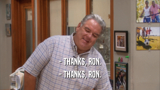 - THANKS, RON. - THANKS, RON. 