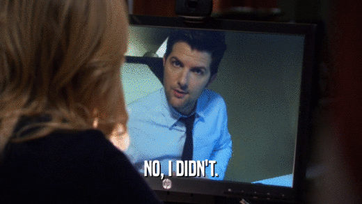 NO, I DIDN'T.  