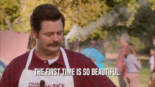 THE FIRST TIME IS SO BEAUTIFUL.  