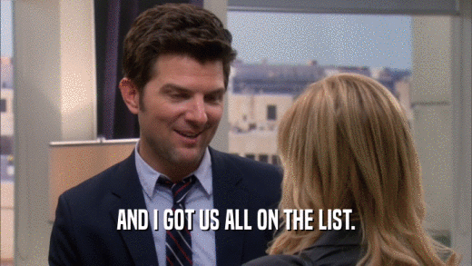 AND I GOT US ALL ON THE LIST.  