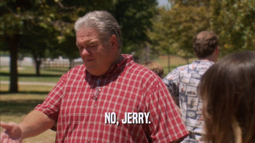 NO, JERRY.  
