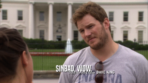 SINBAD, WOW.  