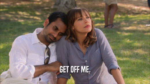 GET OFF ME.  