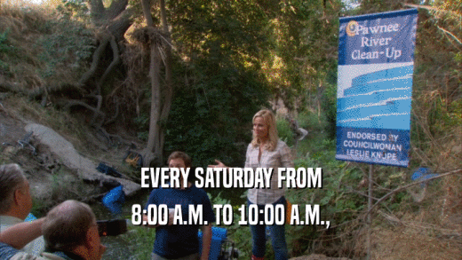 EVERY SATURDAY FROM 8:00 A.M. TO 10:00 A.M., 