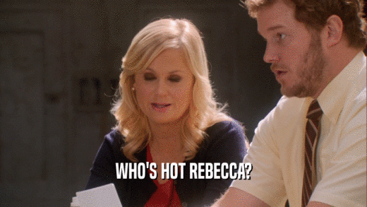 WHO'S HOT REBECCA?  