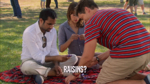 RAISINS?  