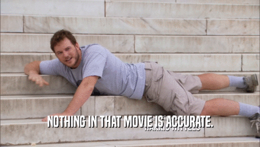 NOTHING IN THAT MOVIE IS ACCURATE.  