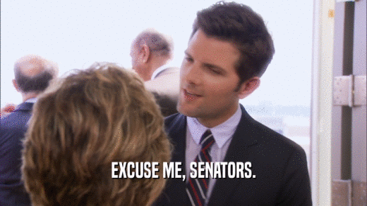 EXCUSE ME, SENATORS.  